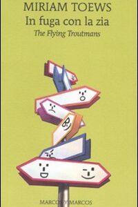 Libro In fuga con la zia. The flying Troutmans di Miriam Toews - ean 9788871685168 - Marcos y Marcos