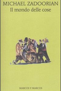 Libro mondo delle cose di Michael Zadoorian - ean 9788871685243 - Marcos y Marcos