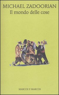 Libro mondo delle cose di Michael Zadoorian - ean 9788871685243 - Marcos y Marcos