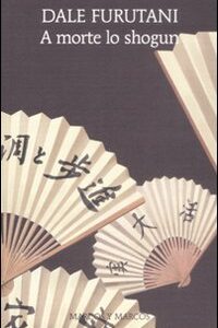 Libro A morte lo shogun di Dale Furutani - ean 9788871685281 - Marcos y Marcos