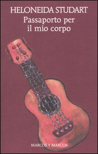 Libro Passaporto per il mio corpo di Heloneida Studart - ean 9788871685304 - Marcos y Marcos