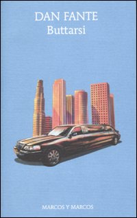 Libro Buttarsi di Dan Fante - ean 9788871685380 - Marcos y Marcos