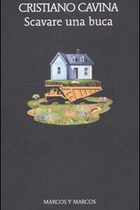 Libro Scavare una buca di Cristiano Cavina - ean 9788871685472 - Marcos y Marcos
