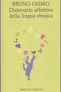 Libro Dizionario affettivo della lingua ebraica di Bruno Osimo - ean 9788871685588 - Marcos y Marcos