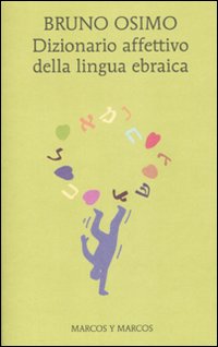 Libro Dizionario affettivo della lingua ebraica di Bruno Osimo - ean 9788871685588 - Marcos y Marcos