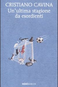 Libro ultima stagione da esordienti di Cristiano Cavina - ean 9788871686165 - Marcos y Marcos