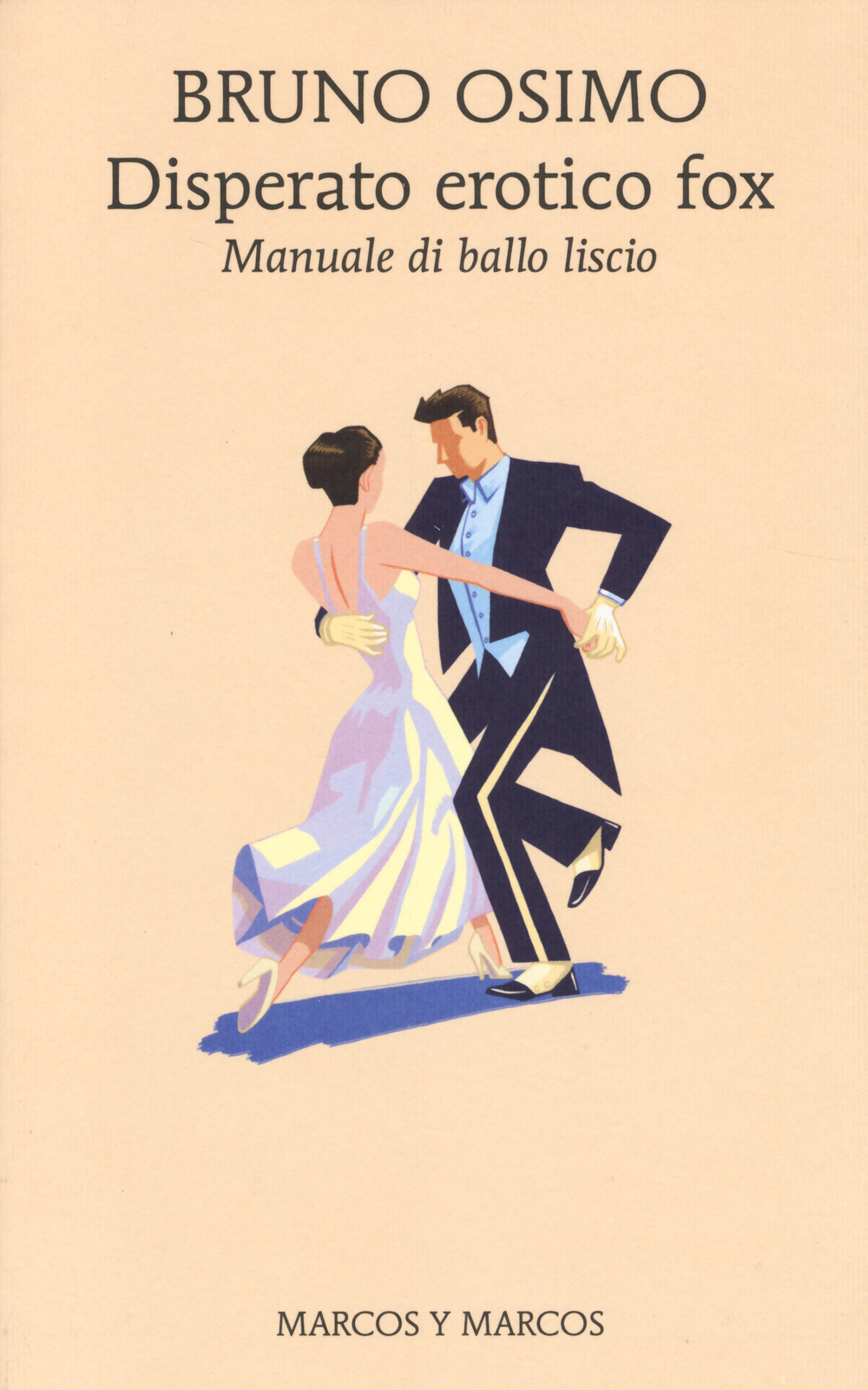 Libro Disperato erotico fox. Manuale di ballo liscio di Bruno Osimo - ean 9788871686943 - Marcos y Marcos