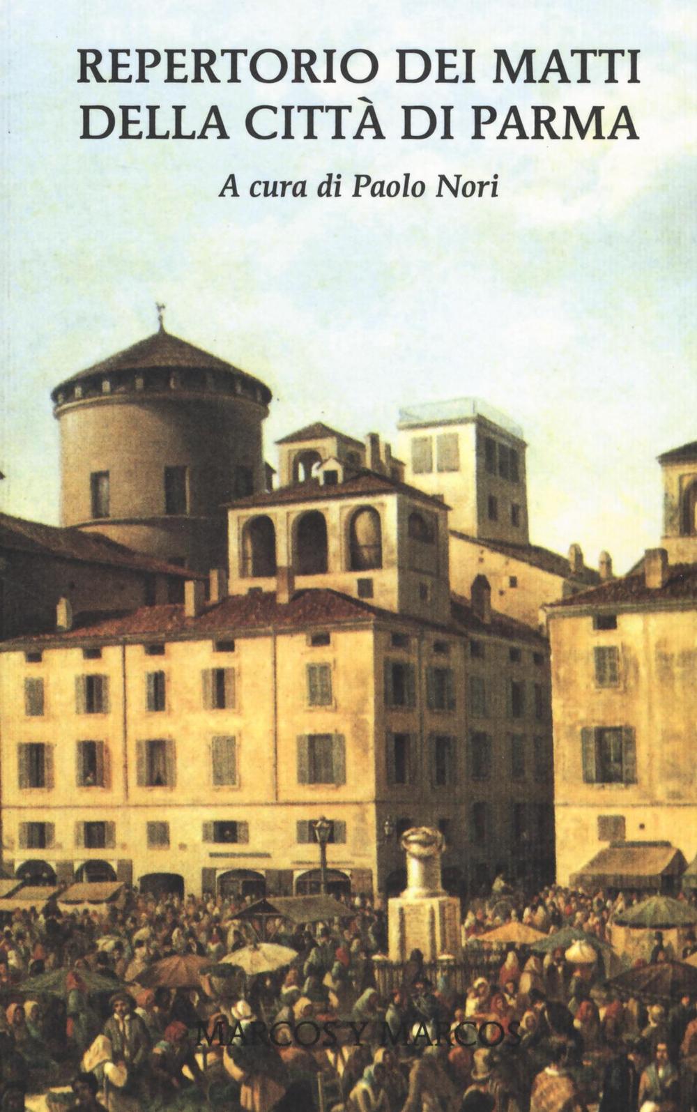 Libro Repertorio dei matti della città di Parma di  - ean 9788871687551 - Marcos y Marcos