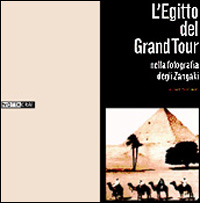 Libro Egitto del Gran tour nella fotografia degli Zangaki di  - ean 9788871792132 - 24 Ore Cultura
