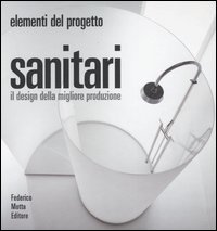 Libro Sanitari. Il design della migliora produzione di  - ean 9788871794228 - 24 Ore Cultura