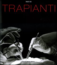 Libro Trapianti. Ediz. italiana e inglese di Enzo Cei - ean 9788871795935 - 24 Ore Cultura