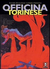Libro Officina torinese. Una passeggiata in cento anni di cinema di Stefano Della Casa; Lorenzo Ventavoli - ean 9788871803142 - Lindau