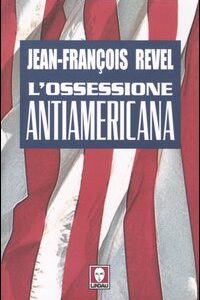Libro ossessione antiamericana di Jean-François Revel - ean 9788871805177 - Lindau