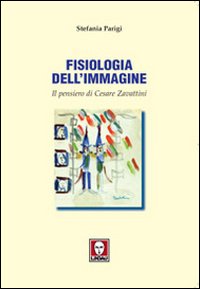Libro Fisiologia dell'immagine. Il pensiero di Cesare Zavattini di Stefania Parigi - ean 9788871806105 - Lindau