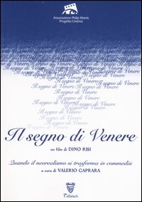 Libro «Il segno di Venere». Un film di Dino Risi. Quando il neorealismo si trasforma in commedia di  - ean 9788871806501 - Lindau