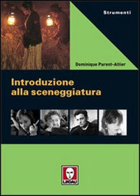 Libro Introduzione alla sceneggiatura di Dominique Parent Altier - ean 9788871806549 - Lindau