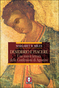 Libro Desiderio e piacere. Una nuova lettura delle Confessioni di Agostino di Margaret R. Miles - ean 9788871806617 - Lindau