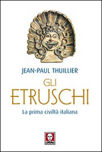 Libro etruschi. La prima civiltà italiana di Jean-Paul Thuillier - ean 9788871807584 - Lindau