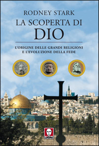 Libro scoperta di Dio. L'origine delle grandi religioni e l'evoluzione della fede di Rodney Stark - ean 9788871807638 - Lindau