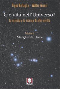 Libro C'è vita nell'universo? La scienza e la ricerca di altre civiltà di Pippo Battaglia; Walter Ferreri - ean 9788871807744 - Lindau