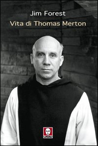 Libro Vita di Thomas Merton di Jim Forest - ean 9788871808369 - Lindau
