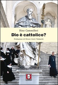 Libro Dio è cattolico? di Rino Cammilleri - ean 9788871808413 - Lindau