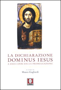 Libro dichiarazione Dominus Iesus a dieci anni dalla promulgazione. Atti del Convegno (Roma