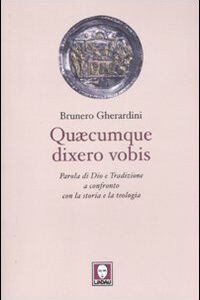 Libro Quaecumque dixero vobis. Parola di Dio e Tradizione a confronto con la storia e la teologia di Brunero Gherardini - ean 9788871808970 - Lindau