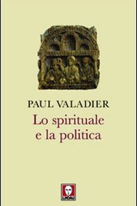 Libro spirituale e la politica di Paul Valadier - ean 9788871809014 - Lindau