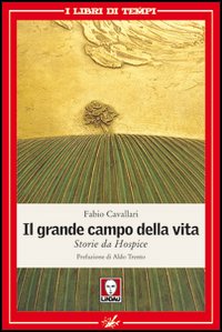 Libro grande campo della vita. Storie da Hospice di Fabio Cavallari - ean 9788871809588 - Lindau