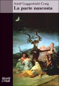 Libro parte nascosta di Adolf Guggenbühl Craig - ean 9788871862163 - Moretti & Vitali