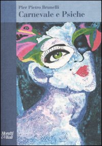 Libro Canevale e Psiche di P. Pietro Brunelli - ean 9788871863634 - Moretti & Vitali