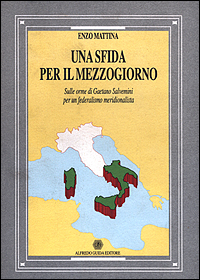 Libro sfida per il Mezzogiorno. Sulle orme di Gaetano Salvemini per un federalismo meridionalista di E. Mattina - ean 9788871880365 - AGE-Alfredo Guida Editore