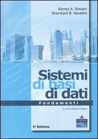 Libro Sistemi di basi di dati. Fondamenti di Ramez A. Elmasri; Shamkant B. Navathe - ean 9788871923109 - Pearson