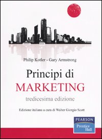 Libro Principi di marketing di Philip Kotler; Gary Armstrong - ean 9788871925578 - Pearson