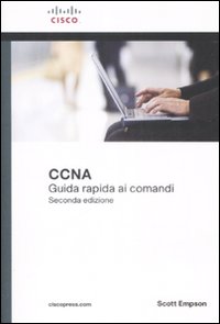 Libro Cisco CCNA. Guida rapida ai comandi di Scott Empson - ean 9788871925585 - Pearson