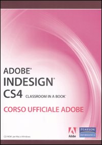 Libro Adobe Indesign CS4. Classroom in a book. Corso ufficiale Adobe di  - ean 9788871925660 - Pearson