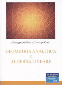 Libro Geometria analitica e algebra lineare di Giuseppe Anichini; Giuseppe Conti - ean 9788871925714 - Pearson