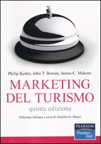 Libro Marketing del turismo di Philip Kotler; John T. Bowen; James C. Makens - ean 9788871925967 - Pearson