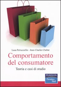 Libro Comportamento del consumatore. Teoria e casi di studio di Luca Petruzzellis; Jean-Charles Chebat - ean 9788871926018 - Pearson
