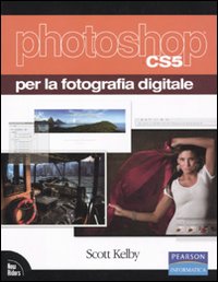Libro Photoshop CS5 per la fotografia digitale di Scott Kelby - ean 9788871926230 - Pearson