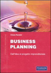 Libro Business planning. Dall'idea al progetto imprenditoriale di Cinzia Parolini - ean 9788871926292 - Pearson