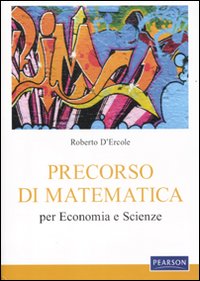 Libro Precorso di matematica per economia e scienze di Roberto D'Ercole - ean 9788871926308 - Pearson