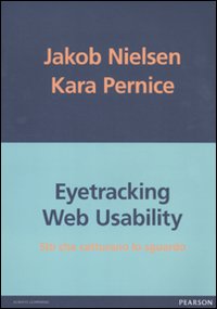 Libro Eyetracking web usability. Siti che catturano lo sguardo di Jakob Nielsen; Kara Pernice - ean 9788871926315 - Pearson