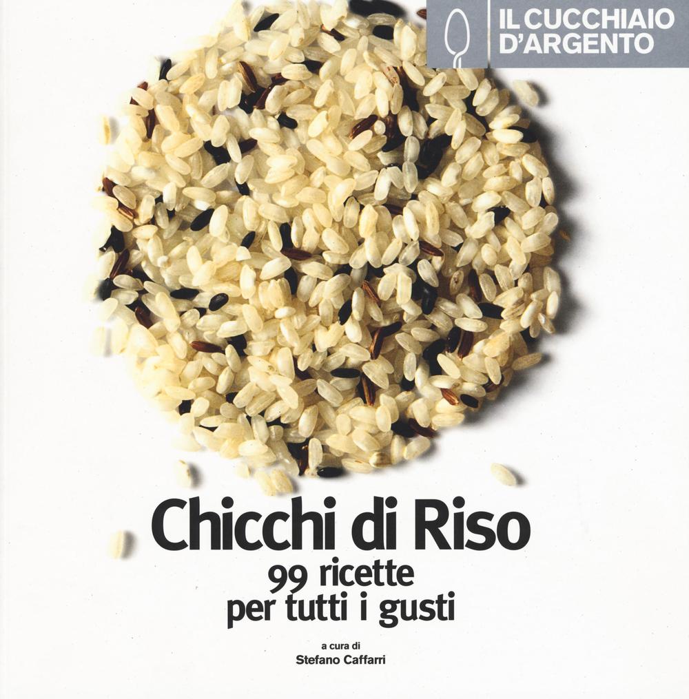 Libro Cucchiaio d'Argento. Chicchi di riso. 99 ricette per tutti i gusti di  - ean 9788872129234 - Cucchiaio d'Argento