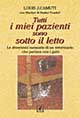 Libro Tutti i miei pazienti sono sotto il letto di Louis J. Camuti - ean 9788872160916 - Geo