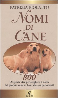 Libro Nomi di cane di Patrizia Piolatto - ean 9788872161012 - Geo
