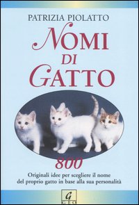 Libro Nomi di gatto di Patrizia Piolatto - ean 9788872161029 - Geo