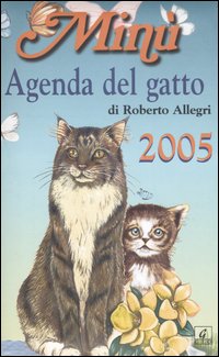 Libro Minù. Agenda del gatto 2005 di Roberto Allegri - ean 9788872161128 - Geo