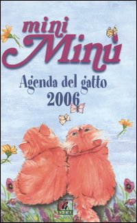 Libro Mini Minù. Agenda del gatto 2006 di Alessandra Cavazza; Maddalena Rossetti - ean 9788872161203 - Geo